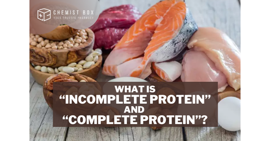 What Is “Incomplete Protein” And “Complete Protein”? - Chemist Box