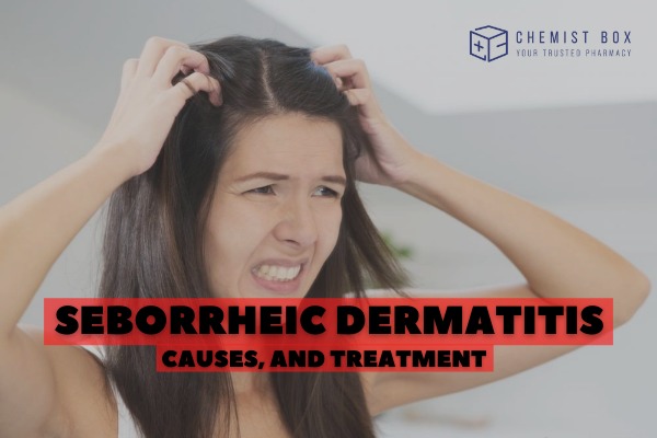 Seborrheic Dermatitis: Causes, And Treatment - Chemist Box