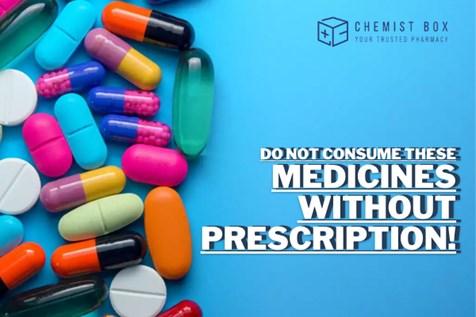 Do Not Consume These Medicines Without Prescription!  