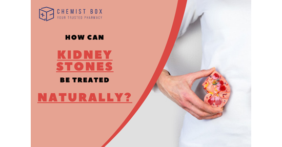 How Can Kidney Stones Be Treated Naturally? - Chemist Box