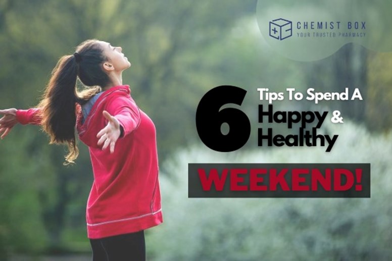 6 Tips To Spend A Happy And Healthy Weekend! 
