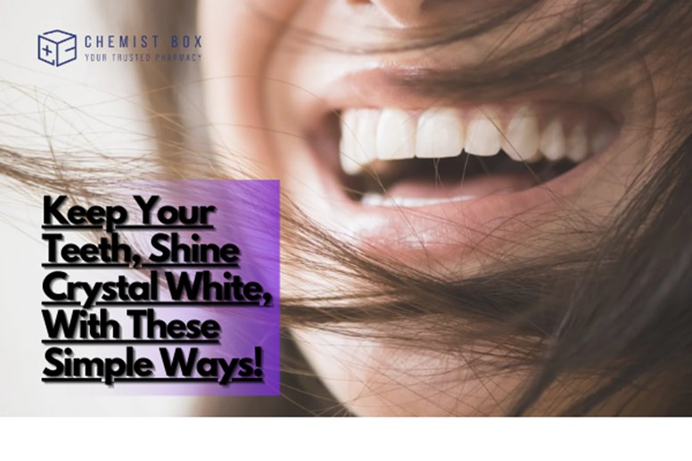 Keep Your Teeth Shine Crystal White With These Simple Ways! 