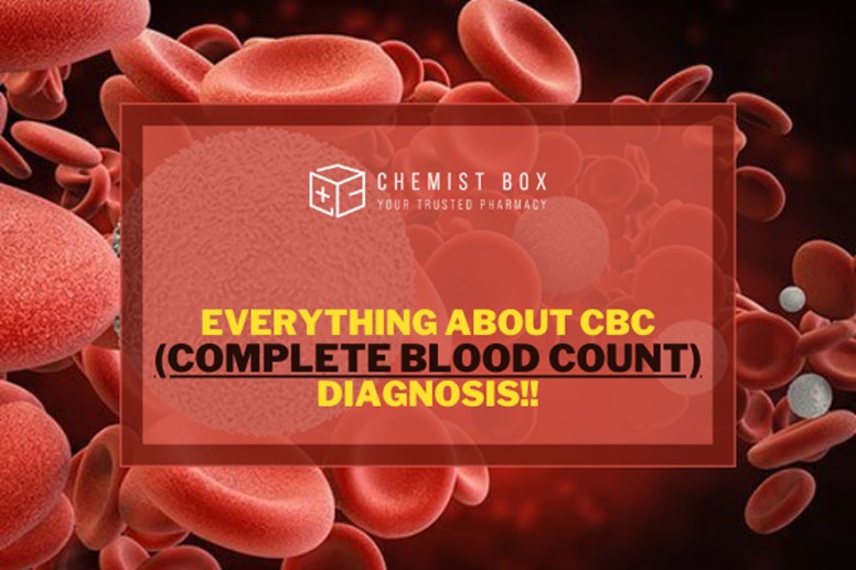 Everything About CBC (Complete Blood Count) Diagnosis!!
