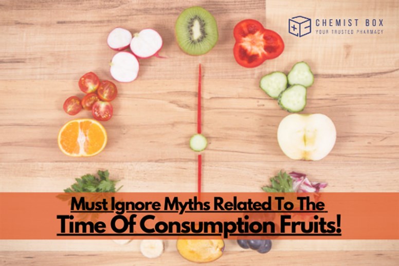 Must Ignore Myths Related To The Time Of Consumption Fruits! 